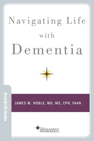 Noble, James M. Navigating Life with Dementia. Oxford University Press, 2022.