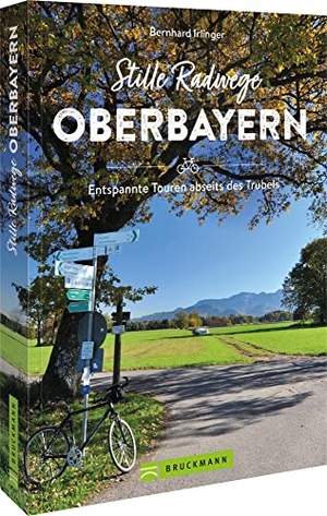Irlinger, Bernhard. Stille Radwege Oberbayern - Entspannte Touren abseits des Trubels. Bruckmann Verlag GmbH, 2023.