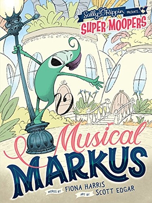 Harris, Fiona. Super Moopers: Musical Markus. Five Mile Press, 2017.