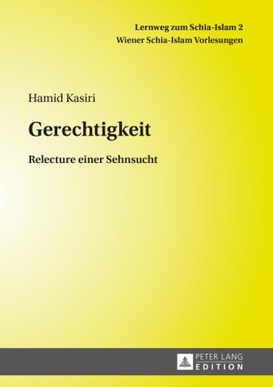 Kasiri, Hamid. Gerechtigkeit - Relecture einer Sehnsucht. Peter Lang, 2015.