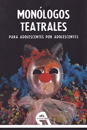 Piña, Conchita. Monólogos teatrales para adolescentes por adolescentes. Ediciones Antígona, S.L., 2019.