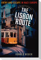 The Lisbon Route: Entry and Escape in Nazi Europe