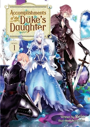 Reia. Accomplishments of the Duke's Daughter (Light Novel) Vol. 1. Seven Seas Entertainment, 2021.