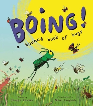Carter, James. BOING! A Bouncy Book of Bugs. Otter-Barry Books, 2025.