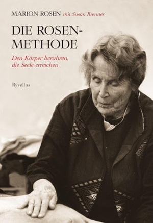 Rosen, Marion / Susan Brenner. Die Rosen-Methode - Den Körper berühren, die Seele erreichen. Neue Erde GmbH, 2017.