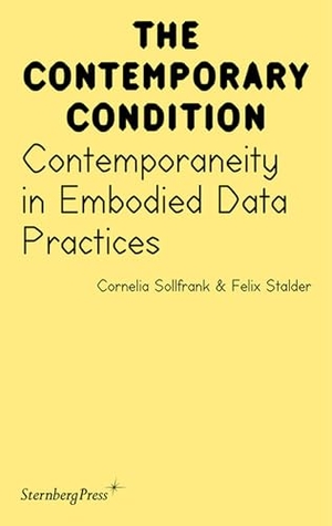 Sollfrank, Cornelia / Felix Stalder. Contemporaneity in Embodied Data Practices. MIT Press, 2025.