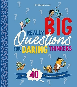 Law, Stephen. Really Big Questions for Daring Thinkers - Over 40 Bold Ideas about Philosophy. Callender Press, 2024.