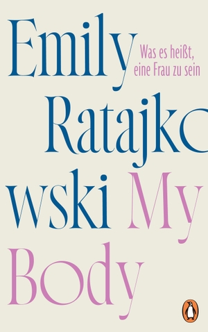 Ratajkowski, Emily. My Body - Was es heißt, eine Frau zu sein - Deutschsprachige Ausgabe. Penguin Verlag, 2022.