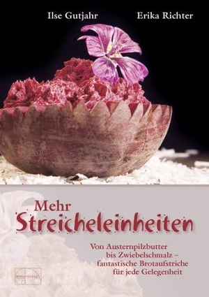 Gutjahr, Ilse / Erika Richter. Mehr Streicheleinheiten - Von Austernpilzbutter bis Zwiebelschmalz - Fantastische Brotaufstriche für jede Gelegenheit. Emu-Verlags-GmbH, 2007.