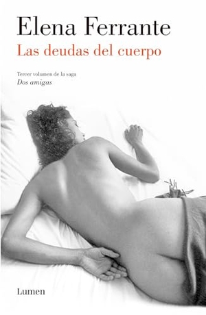Ferrante, Elena. Las deudas del cuerpo. Editorial Lumen, 2014.