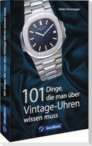 101 Dinge, die man über Vintage-Uhren wissen muss