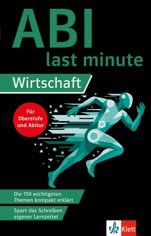 Abi last minute Wirtschaft - Die 150 wichtigsten Themen kompakt erklärt / Spart das Schreiben eigener Lernzettel. Klett Lerntraining, 2026.