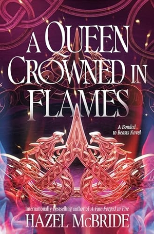 McBride, Hazel. A Queen Crowned in Flames - A Bonded to Beasts Novel. Random House Publishing Group, 2026.