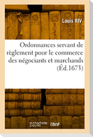 Ordonnances servant de règlement pour le commerce des négociants et marchands