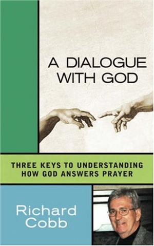 Cobb, Richard. A Dialogue With God. Xulon Press, 2002.