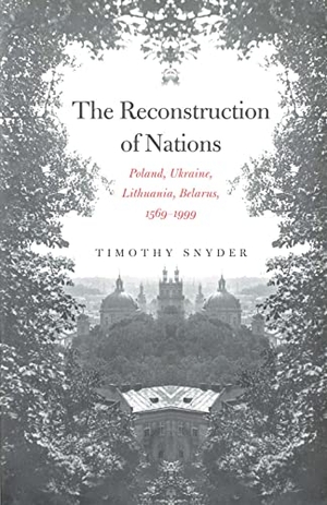 Snyder, Timothy. The Reconstruction of Nations - Poland, Ukraine, Lithuania, Belarus, 1569-1999. Yale University Press, 2004.