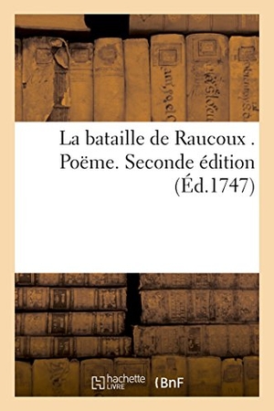 David. La Bataille de Raucoux . Poëme. Seconde Édition. Hachette Livre, 2016.