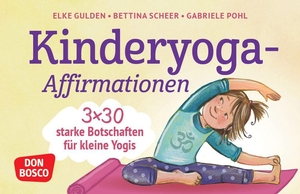 Gulden, Elke / Bettina Scheer. Kinderyoga-Affirmationen. 3 x 30 starke Botschaften für kleine Yogis - Resilienz und Selbstbewusstsein stärken mit Affirmationen zu beliebten Yoga-Übungen. Emotionales Lernen mit Asanas. Don Bosco Medien GmbH, 2026.