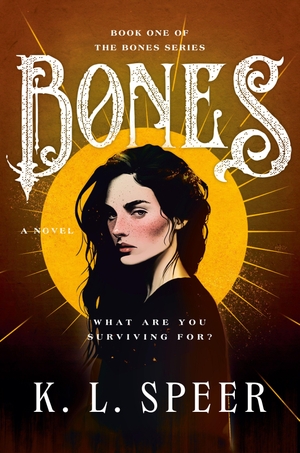 Speer, K. L.. Bones - A Novel. Random House LLC US, 2026.
