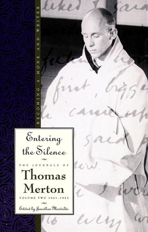 Merton, Thomas. Entering the Silence - Becoming a Monk and a Writer. HarperCollins Publishers, 2014.