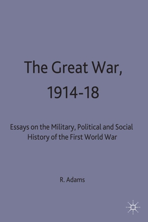 Adams, R. J. Q. / Adams. Great War. Springer Nature B.V., 1990.