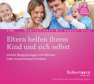 Betz, Robert Theodor. Eltern helfen ihrem Kind - Geführt Meditation zur Heilung deines Kindes und der Eltern-Kind-Beziehung. Roberto & Philippo, Vlg., 2006.