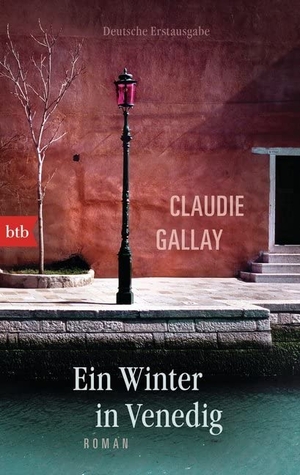 Gallay, Claudie. Ein Winter in Venedig. btb Taschenbuch, 2014.