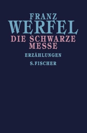 Werfel, Franz. Die schwarze Messe - Gesammelte Werke in Einzelbänden. FISCHER, S., 1990.