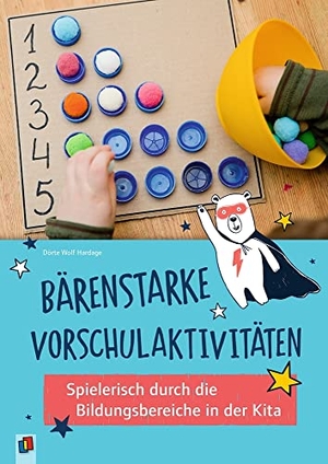 Wolf Hardage, Dörte. Bärenstarke Vorschulaktivitäten - Spielerisch durch die Bildungsbereiche in der Kita. Verlag an der Ruhr GmbH, 2022.