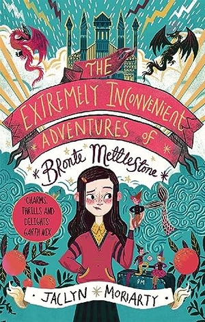 Moriarty, Jaclyn. The Extremely Inconvenient Adventures of Bronte Mettlestone. Guppy Publishing Ltd, 2020.