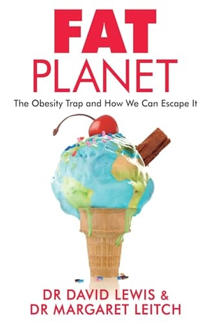 Lewis, David / Margaret Leitch. Fat Planet - The Obesity Trap and How We Can Escape It. Puffin Classics, 2016.