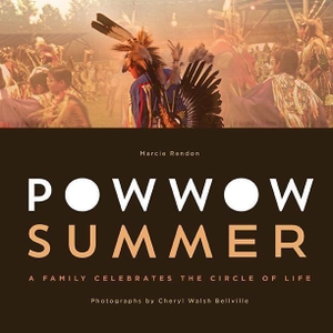 Rendon, Marcie R. Powwow Summer - A Family Celebrates the Circle of Life. MINNESOTA HISTORICAL SOC PR, 2013.