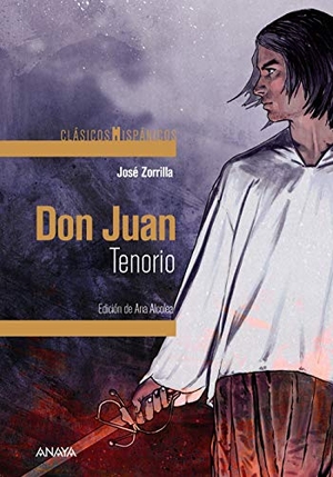 Zorrilla, José / Ana Alcolea. Don Juan Tenorio. Anaya Educación, 2019.