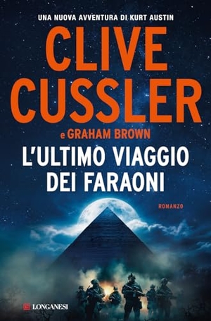 Cussler, Clive / Graham Brown. L' ultimo viaggio dei faraoni. Longanesi, 2024.