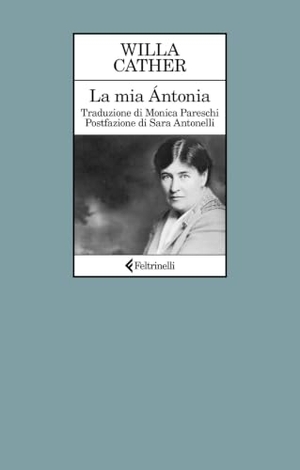 Cather, Willa. La mia Ántonia. Feltrinelli, 2025.