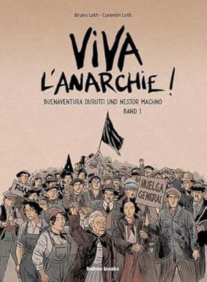 Loth, Bruno / Corentin Loth. Viva l´Anarchie - Buenaventura Durutti und Nestor Machno. Band 1. bahoe books, 2024.