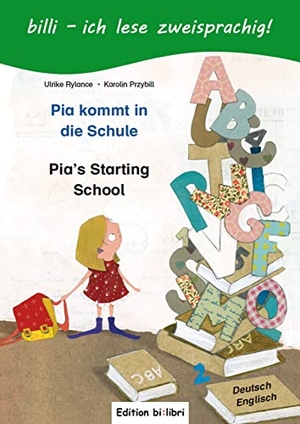 Rylance, Ulrike / Karolin Przybill. Pia kommt in die Schule. Kinderbuch Deutsch-Englisch - Mit Leserätsel. Hueber Verlag GmbH, 2011.