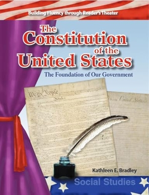 Bradley, Kathleen / Kathleen E Bradley. The Constitution of United States - Foundation of Our Government. Teacher Created Materials, 2006.