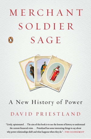 Priestland, David. Merchant, Soldier, Sage: A New History of Power. Penguin Random House Sea, 2014.