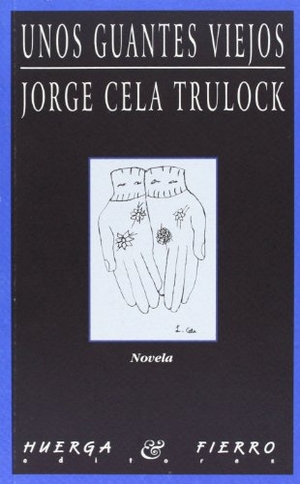 Trulock, Jorge C.. Unos guantes viejos. Huerga y Fierro Editores, 2004.