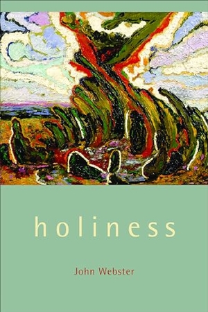 Webster, John. Holiness. William B. Eerdmans Publishing Company, 2003.