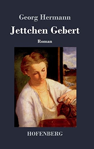 Hermann, Georg. Jettchen Gebert - Roman. Hofenberg, 2018.