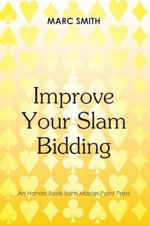 Smith, Marc. Improve Your Slam Bidding. Master Point Press, 2026.