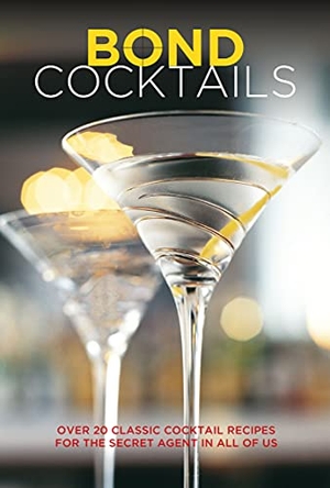 Bebo, Katherine. Bond Cocktails - Over 20 Classic Cocktail Recipes for the Secret Agent in All of Us. Ryland Peters & Small, 2019.