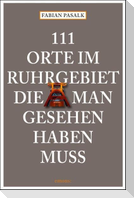 111 Orte im Ruhrgebiet die man gesehen haben muß