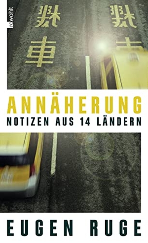 Ruge, Eugen. Annäherung - Notizen aus 14 Ländern. Rowohlt Verlag GmbH, 2015.