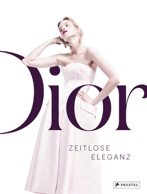 Gautier, Jérôme. Dior - Zeitlose Eleganz. Prestel Verlag, 2015.