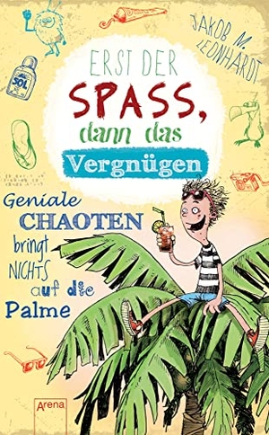 Leonhardt, Jakob M.. Erst der Spaß, dann das Vergnügen - Geniale Chaoten bringt nichts auf die Palme. Arena Verlag GmbH, 2015.