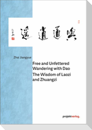 Free and Unfettered Wandering with Dao: The Wisdom of Laozi and Zhuangzi