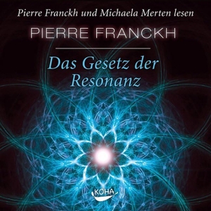 Franckh, Pierre / Michaela Merten. Das Gesetz der Resonanz. Audio-CD - Hörbuch-CD. Koha-Verlag GmbH, 2008.